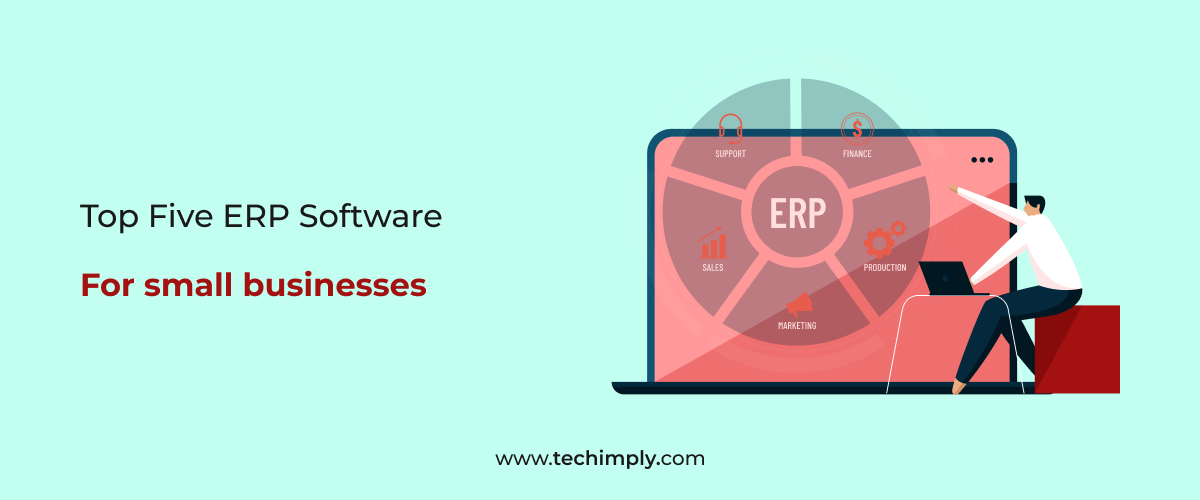 Top Five ERP Software For Small Businesses